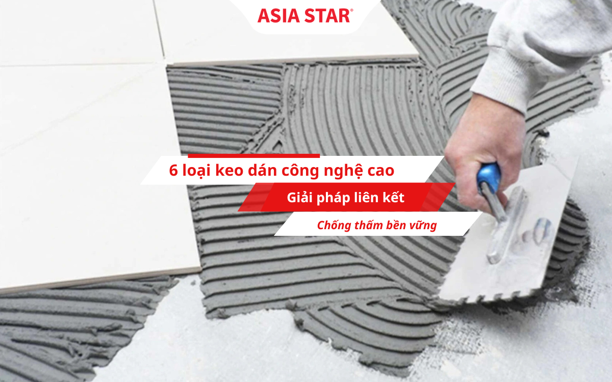 6 loại keo dán công nghệ cao
