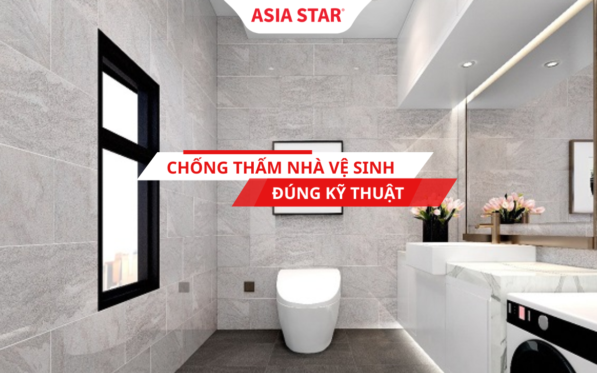 Chống thấm nhà vệ sinh đúng kỹ thuật