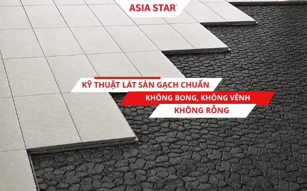 Kỹ thuật lát sàn gạch chuẩn 