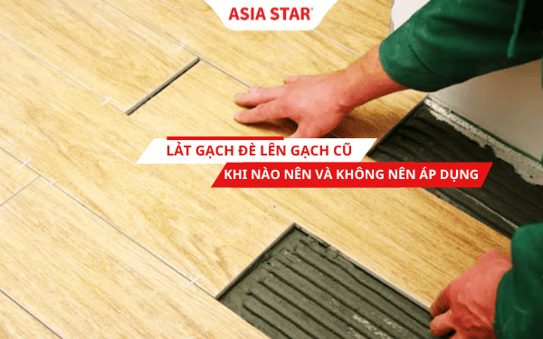 Lát gạch đè lên gạch cũ