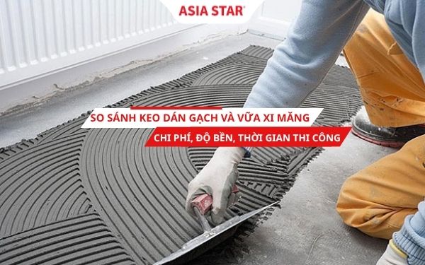 Keo dán gach hay vữa xi măng tốt hơn