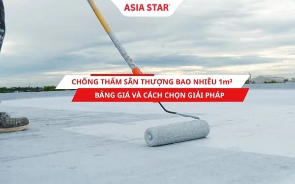 Chống thấm sân thượng bao nhiêu tiền 1m²