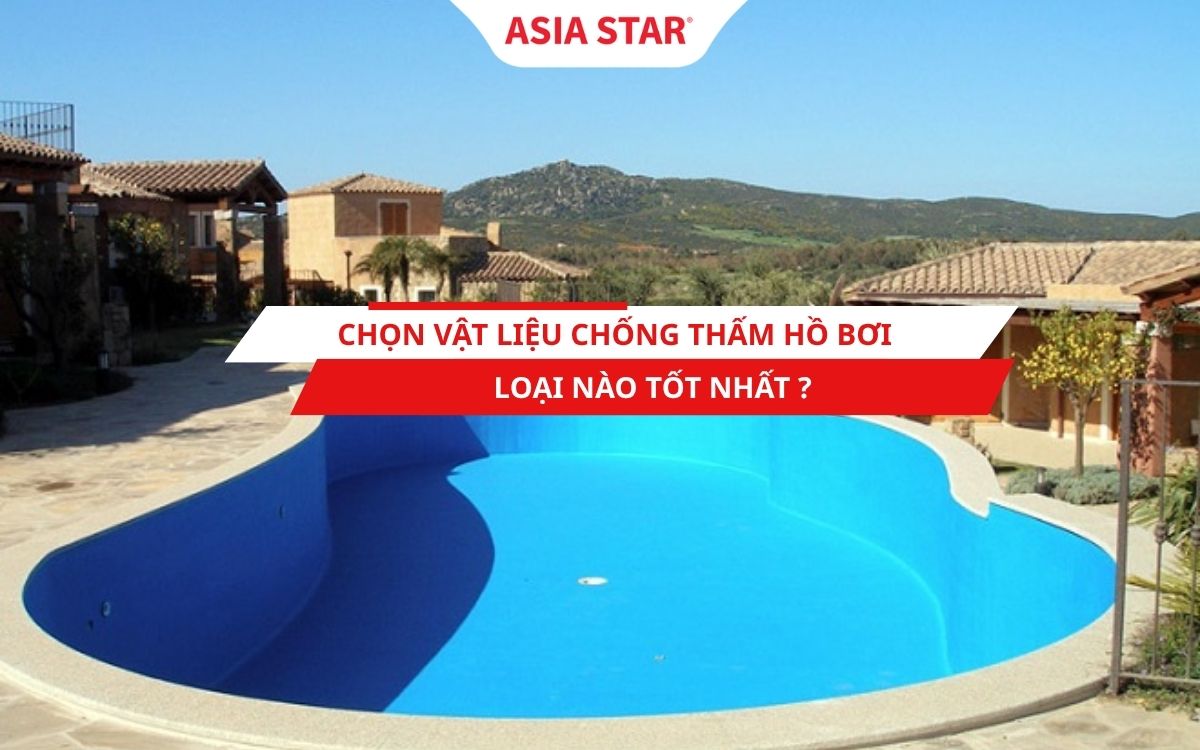 Chọn vật liêu chống thấm hồ bơi